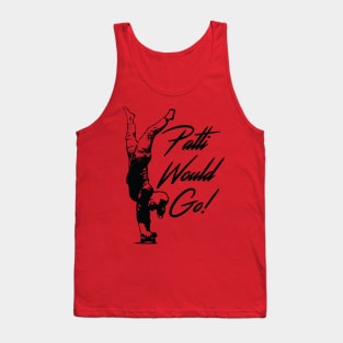 Patti Would Go! Tank Top